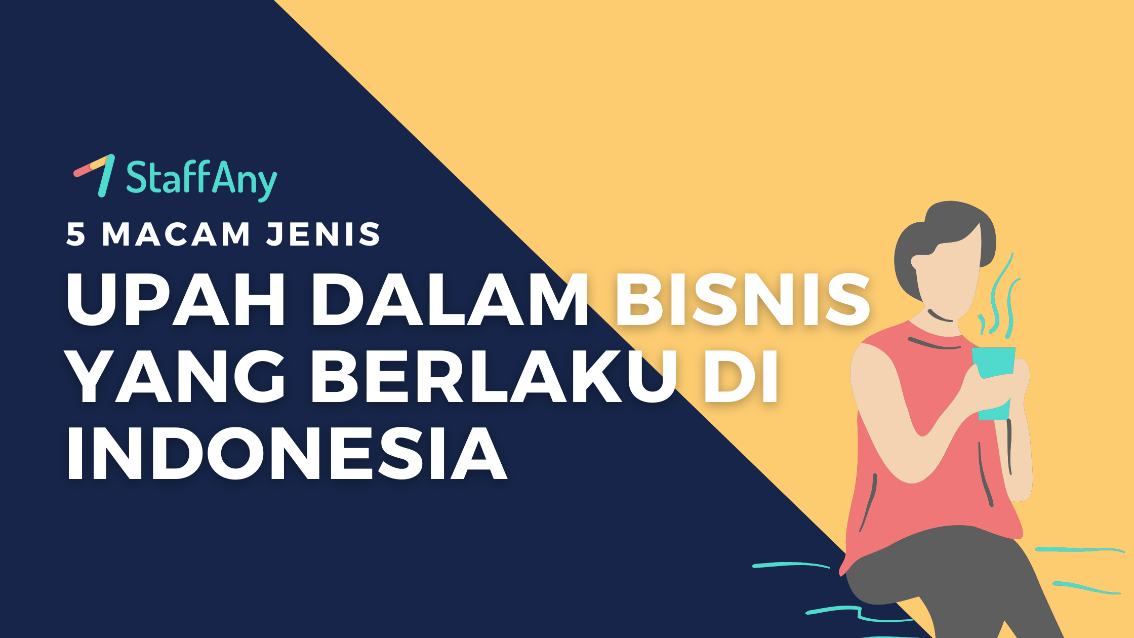 5 Jenis-Jenis Upah yang Berlaku di Indonesia - Jenis Upah Dalam Bisnis